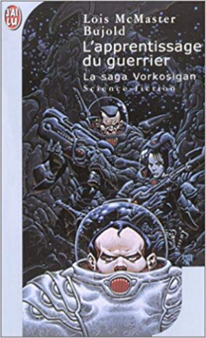 Lois McMaster Bujold – L&rsquo;Apprentissage du guerrier : La Saga Vorkosigan