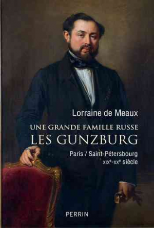 Lorraine De Meaux – Une grande famille russe. Les Gunzburg