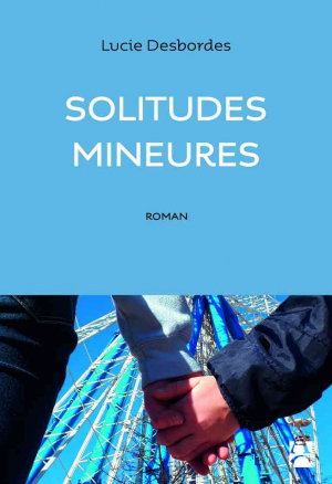 Lucie Desbordes – Solitudes mineures