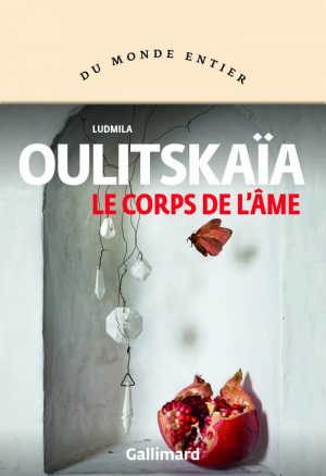 Ludmila Oulitskaïa – Le corps de l&rsquo;âme