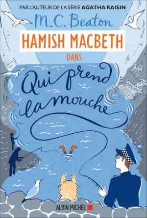 M. C. Beaton – Hamish Macbeth 1: Qui prend la mouche