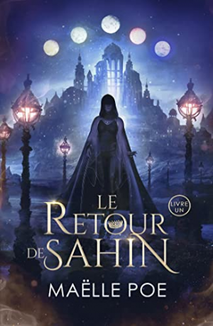 Maelle Poe – Le Retour de Sahin, Tome 1