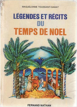 Maguelonne Toussaint-Samat -Legendes et Recits du Temps de Noel