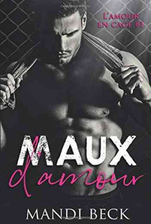 Mandi Beck – L&rsquo;Amour en cage, Tome 1 : Maux d&rsquo;amour