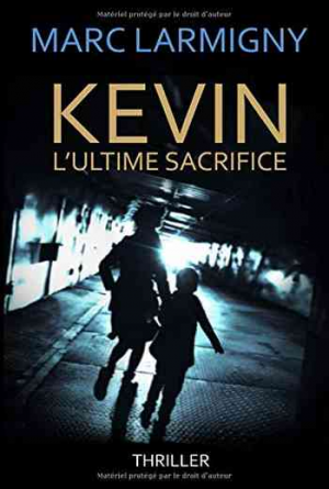 Marc Larmigny – Kevin l&rsquo;ultime sacrifice