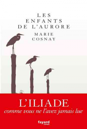 Marie Cosnay – Les Enfants de l’aurore. Rhésos, Achille, Memnon