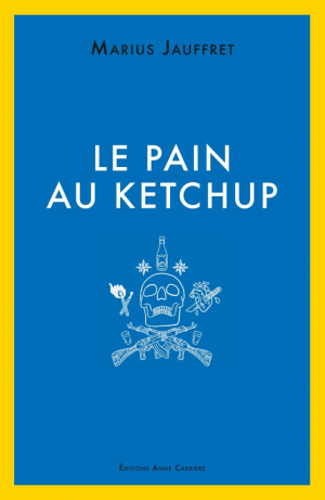 Marius Jauffret – Le pain au ketchup