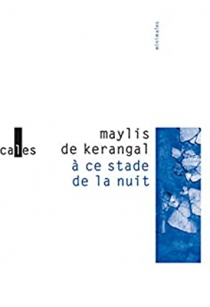 Maylis de Kerangal – À ce stade de la nuit