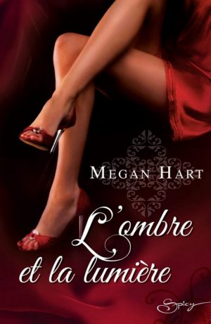 Megan Hart – L&rsquo;ombre et la lumière