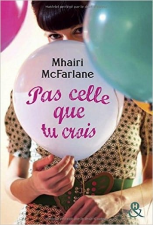 Mhairi McFarlane – Pas celle que tu crois