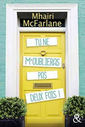 Mhairi McFarlane – Tu ne m&rsquo;oublieras pas deux fois !