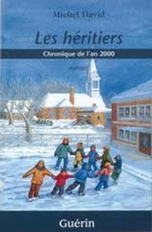 Michel david – Le petit monde de Saint-Anselme, tome 4 : Les Héritiers : Chroniques de l&rsquo;an 2000