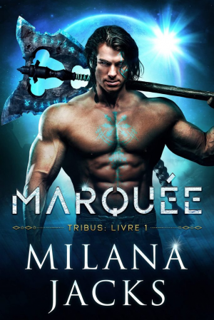 Milana Jacks – Tribus, Tome 1 : Marquée