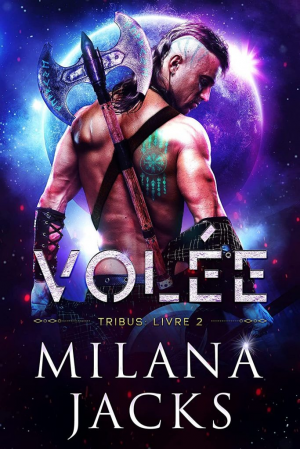 Milana Jacks – Tribus, Tome 2 : Volée