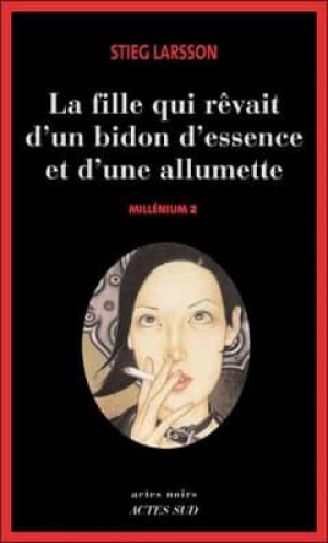 Millénium Tome 2 : La fille qui rêvait d’un bidon d’essence et d’une allumette