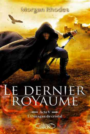 Morgan Rhodes – Le dernier royaume – Tome 5: L&rsquo;ouragan de cristal