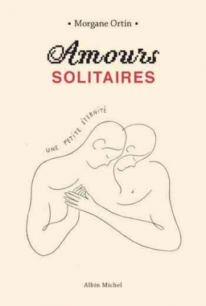 Morgane Ortin – Amours solitaires, Tome 2 : Une petite éternité