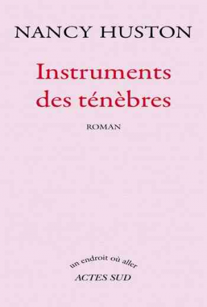 Nancy Huston – Instruments des ténèbres