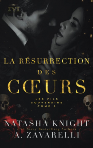 Natasha Knight, A. Zavarelli – Les Fils souverains, Tome 3 : La Résurrection des cœurs