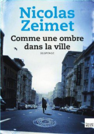 Nicolas Zeimet – Comme une ombre dans la ville