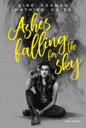 Nine Gorman, Mathieu Guibé – Ashes falling for the sky, Tome 1