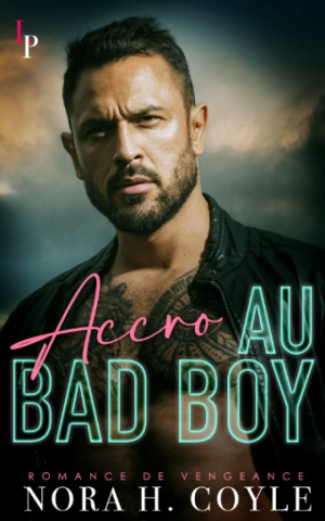 Nora H. Coyle – Accro au bad boy