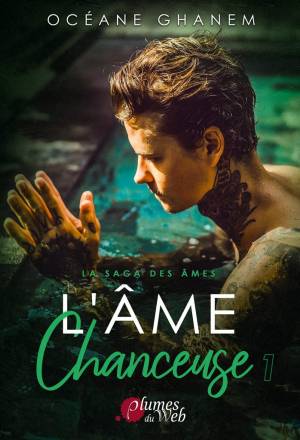 Océane Ghanem – La Saga des âmes, Tome 3 : L&rsquo;Âme chanceuse – Partie 1