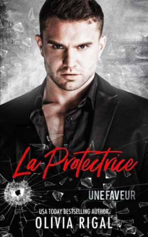 Olivia Rigal – Une faveur, Tome 3 : La Protectrice