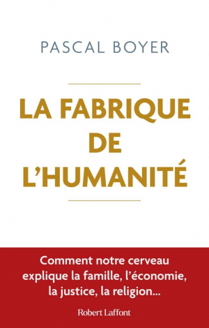 Pascal Boyer – La fabrique de l&rsquo;humanité