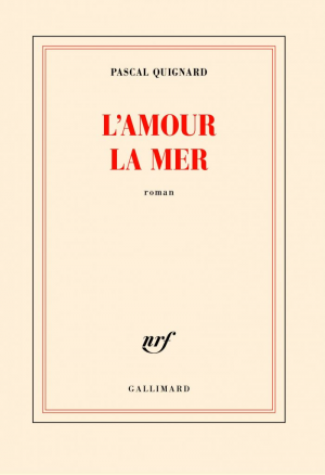 Pascal Quignard – L&rsquo;amour la mer