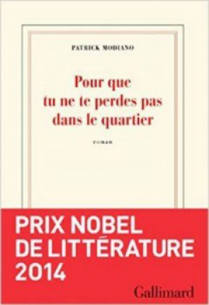 Patrick Modiano – Pour que tu ne te perdes pas dans le quartier