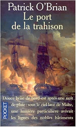 Patrick O&rsquo;Brian – Les Aventures de Jack Aubrey, Tome 9 : Le Port de la trahison