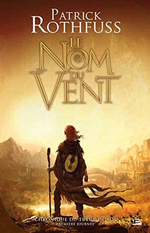 Patrick Rothfuss – Chronique du Tueur de Roi – Première Journée, tome 1 : Le Nom du vent