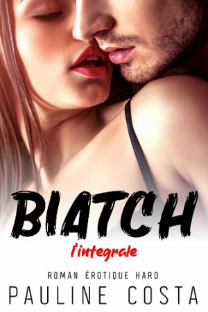 Pauline Costa – Biatch : L&rsquo;Intégrale