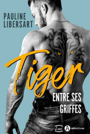 Pauline Libersart – Tiger – Entre ses griffes