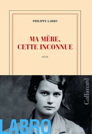 Philippe Labro – Ma mère, cette inconnue