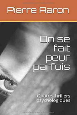 Pierre Aaron – On se fait peur parfois