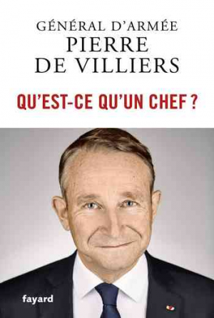 Pierre de Villiers – Qu’est-ce qu’un chef ?