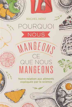 Pourquoi nous mangeons ce que nous mangeons : Notre relation avec les aliments expliquée par la science