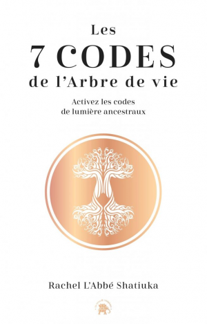 Rachel Shatiuka – Les 7 codes de l&rsquo;arbre de vie