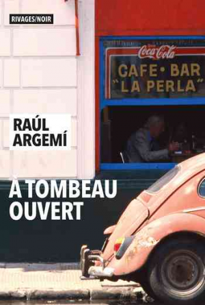 Raúl Argemí – A tombeau ouvert