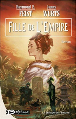 Raymond E Feist – La Trilogie de l’Empire, tome 1 : Fille de l’Empire