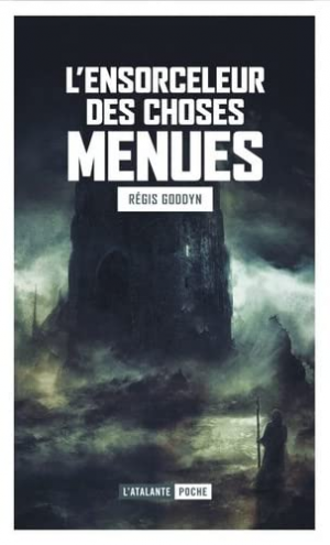 Régis Goddyn – L&rsquo;Ensorceleur des choses menues