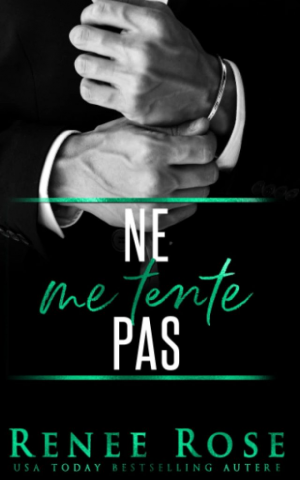 Renee Rose – Made Men, Tome 2 : Ne me tente pas