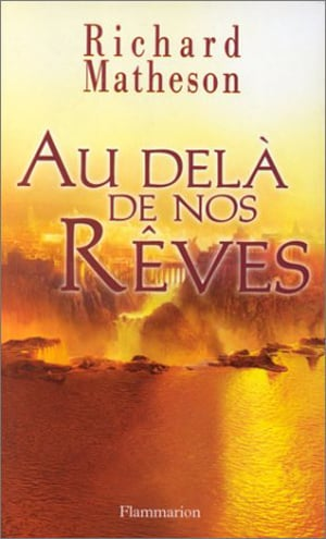 Richard Matheson – Au-delà de nos rêves