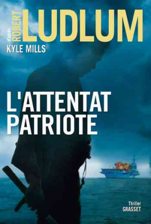 Robert Ludlum et Kyle Mills – L&rsquo;attentat patriote