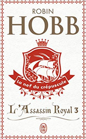 Robin Hobb – L&rsquo;Assassin royal, tome 3 : La Nef du crépuscule