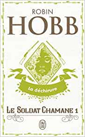 Robin Hobb – Le soldat chamane, Tome 1 : La déchirure