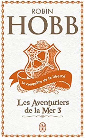 Robin Hobb – Les Aventuriers de la mer, tome 3 : La Conquête de la liberté