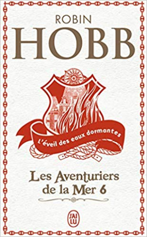 Robin Hobb – Les Aventuriers de la mer, Tome 6 : L’éveil des eaux dormantes